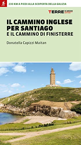 Il cammino inglese per Santiago e il Cammino di Finisterre (Percorsi) von Terre di Mezzo