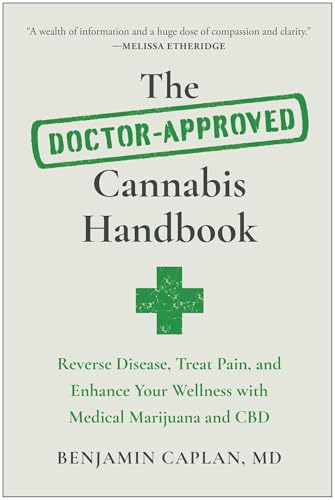 The Doctor-Approved Cannabis Handbook: Reverse Disease, Treat Pain, and Enhance Your Wellness with Medical Marijuana and CBD von BenBella Books