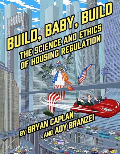 Build, Baby, Build: The Science and Ethics of Housing Regulation von Cato Institute