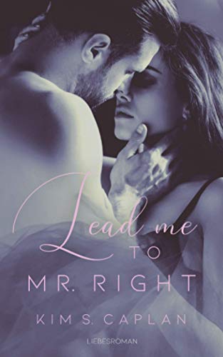 Lead Me to Mr. Right: Liebesroman von Independently published
