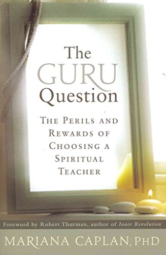 The Guru Question: The Perils and Rewards of Choosing a Spiritual Teacher von ReadHowYouWant