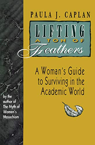 Lifting a Ton of Feathers: A Woman's Guide to Surviving in the Academic World (Heritage)