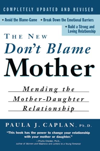 The New Don't Blame Mother: Mending the Mother-Daughter Relationship
