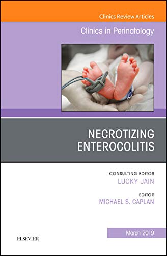 Necrotizing Enterocolitis, An Issue of Clinics in Perinatology (Volume 46-1) (The Clinics: Orthopedics, Volume 46-1, Band 1)