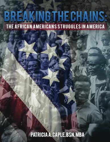Breaking the Chains: The African Americans Struggles in America von The Writers Tree