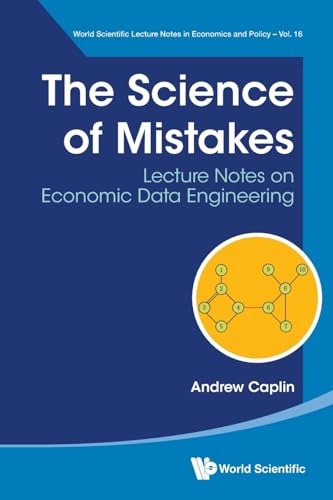 Science Of Mistakes, The: Lecture Notes On Economic Data Engineering (World Scientific Lecture Notes In Economics And Policy, Band 16) von WSPC