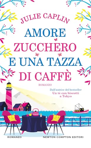 Amore, zucchero e una tazza di caffè (Gli insuperabili Gold) von Newton Compton Editori