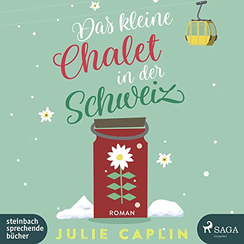 Das kleine Chalet in der Schweiz: Lesung. Ungekürzte Ausgabe