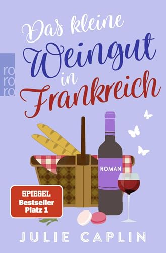 Das kleine Weingut in Frankreich: Mit der SPIEGEL-Bestsellerautorin in die romantische Champagne von Rowohlt