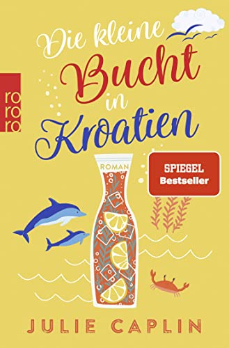 Die kleine Bucht in Kroatien: Mit der SPIEGEL-Bestsellerautorin an die romantische Adria-Küste von Rowohlt Taschenbuch