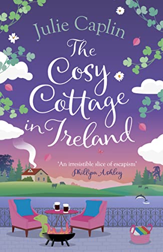 The Cosy Cottage in Ireland: Escape with the perfect, heartwarming and uplifting new summer book from the bestselling author (Romantic Escapes)