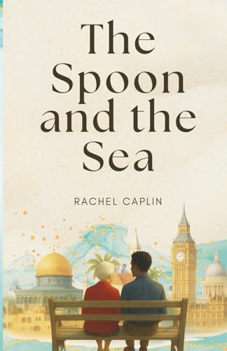 The Spoon and the Sea: A sweeping historical novel of identity, memory and belonging - across Zanzibar, London, and Jerusalem von Spines