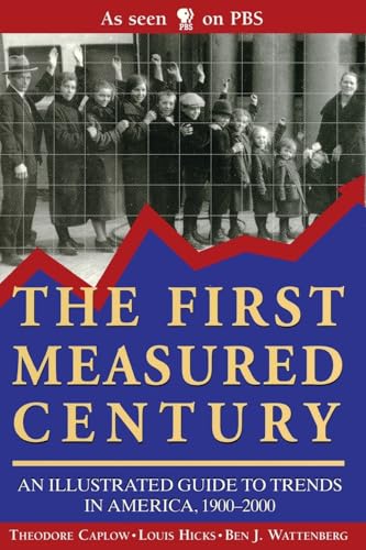 The First Measured Century: An Illustrated Guide to Trends in America, 1900-2000: An Illustrated Guide to Trends in America, 1900-20000 The First Measured Century: An Illustrated Guide to Trends in America, 1900-2000: An Illustrated Guide to Trends in America, 1900-20000 von Rowman & Littlefield Publishers