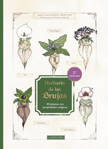 Herbario de las brujas: 80 plantas con propiedades mágicas (LAROUSSE - Libros Ilustrados/ Prácticos - Ocio y naturaleza)