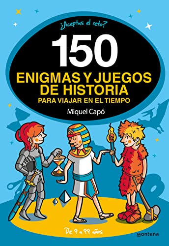 150 enigmas y juegos de historia para viajar en el tiempo: Enigmas y acertijos para niños y niñas (No ficción ilustrados)