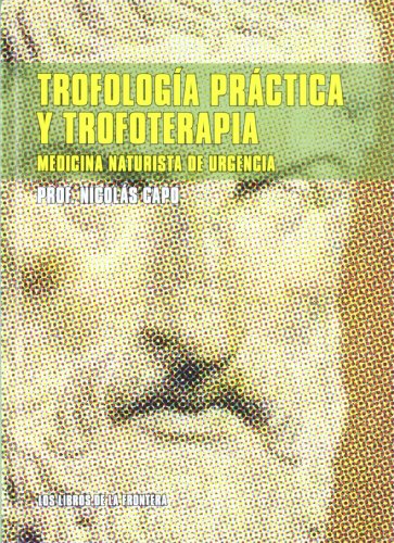 Trofología práctica y trofoterapia : medicina naturista de urgencia (Colección Epona, Band 1)