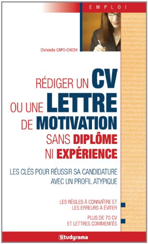 Rédiger un cv ou une lettre de motivation sans diplôme ni expérience: Les clés pour réussir sa candidature avec un profil atypique Rédiger un cv ou une lettre de motivation sans diplôme ni expérience: Les clés pour réussir sa candidature avec un profil atypique von Studyrama