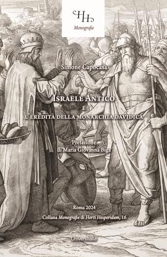Israele Antico e l'eredità della monarchia davidica (Monografie di Horti Hesperidum) von Universitalia