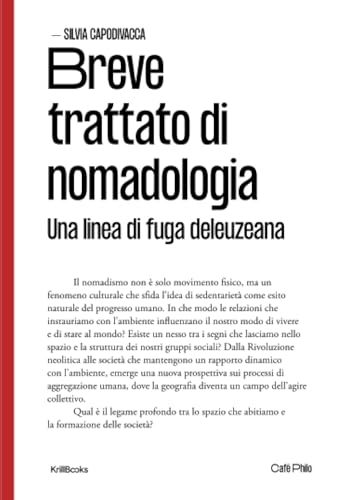 Breve trattato di nomadologia: Una linea di fuga deleuziana ([Café Philo], Band 3) von Krill Books
