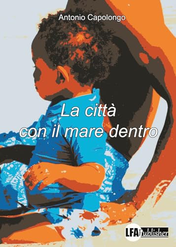 La città con il mare dentro La città con il mare dentro von LFA Publisher