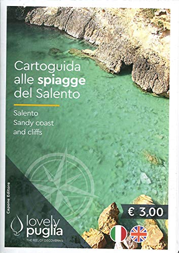 Cartoguida alle spiagge del Salento-Salento Sandy coast and cliffs. Lovely Puglia. The feel of discovering von Capone Editore