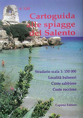 Cartoguida alle spiagge del Salento. Stradario in scala 1:150.000. Località balneari, coste sabbiose, coste rocciose, spiagge libere, spiagge attrezzate von Capone Editore