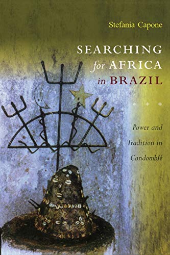 Searching for Africa in Brazil: Power and Tradition in Candomble