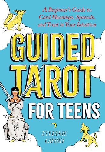 Guided Tarot for Teens: A Beginner's Guide to Card Meanings, Spreads, and Trust in Your Intuition (Guided Metaphysical Readings)