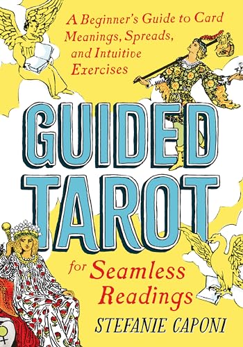 Guided Tarot: A Beginner's Guide to Card Meanings, Spreads, and Intuitive Exercises for Seamless Readings (Guided Metaphysical Readings)