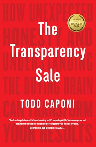 Transparency Sale: How Unexpected Honesty and Understanding the Buying Brain Can Transform Your Results von Ideapress Publishing