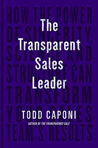 The Transparent Sales Leader: How The Power of Sincerity, Science & Structure Can Transform Your Sales Team’s Results von Ideapress Publishing