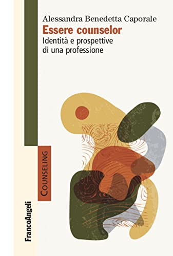 Essere counselor. Identità e prospettive di una professione (Counselling)