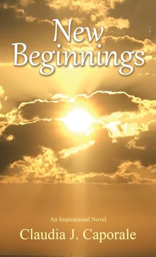 New Beginnings: An Inspirational Novel von WestBow Press
