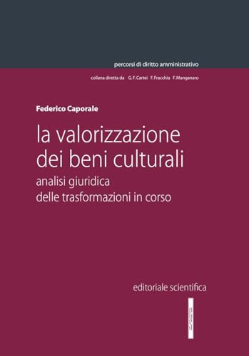 La valorizzazione dei beni culturali (Percorsi di diritto amministrativo) von Editoriale Scientifica