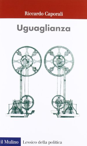 Uguaglianza (Lessico della politica, Band 18) von Il Mulino