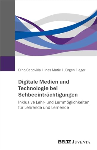 Digitale Medien und Technologie bei Sehbeeinträchtigungen: Inklusive Lehr- und Lernmöglichkeiten für Lehrende und Lernende von Beltz