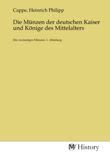 Die Münzen der deutschen Kaiser und Könige des Mittelalters: Die zweisetigen Münzen, 1. Abteilung: Die zweisetigen Münzen, 1. Abteilung.DE