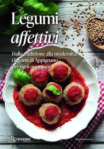 Legumi affettivi. Dalla tradizione alla modernità, i legumi di Appignano per ogni occasione von Giaconi Editore