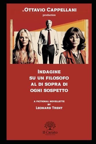 INDAGINE SU UN FILOSOFO AL DI SOPRA DI OGNI SOSPETTO: A FICTIONAL NOVELLETTE von Independently published