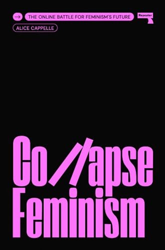 Collapse Feminism: The Online Battle for Feminism's Future von Repeater