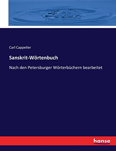 Sanskrit-Wörtenbuch: Nach den Petersburger Wörterbüchern bearbeitet
