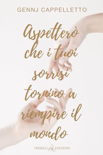 Aspetterò che i tuoi sorrisi tornino a riempire il mondo (Rainbow) von Triskell Edizioni