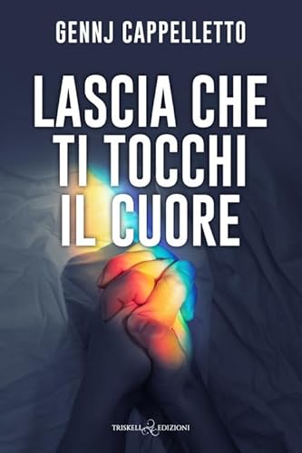 Lascia che ti tocchi il cuore (Rainbow) von Triskell Edizioni