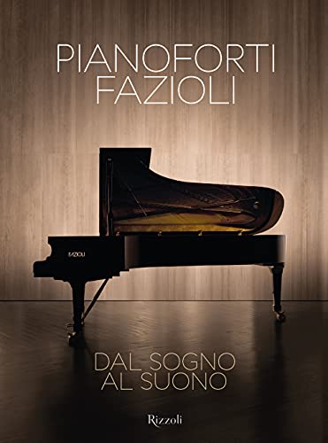 Pianoforti Fazioli. Dal sogno al suono. Ediz. a colori (Progetti speciali Rizzoli) von Mondadori