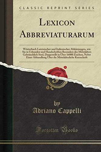 Lexicon Abbreviaturarum (Classic Reprint) von Forgotten Books