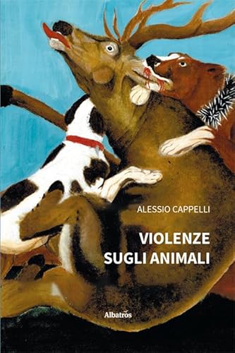 Violenze sugli animali (Nuove voci. Confini) von Gruppo Albatros Il Filo