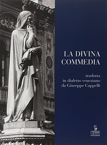 La Divina Commedia in dialetto veneziano da Dante Alighieri La Divina Commedia in dialetto veneziano da Dante Alighieri von Cierre edizioni