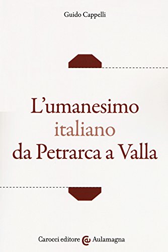 L'umanesimo italiano da Petrarca a Valla (Aulamagna) von Carocci