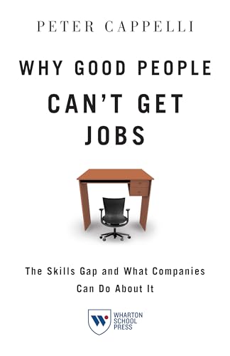 Why Good People Can't Get Jobs: The Skills Gap and What Companies Can Do About It