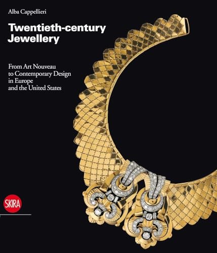 Twentieth-century Jewellery: From Art Nouveau to Contemporary Design in Europe and the United States: From Art Nouveau to Comtemporary Design in Europe and the United States